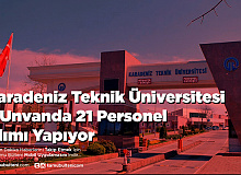 Karadeniz Teknik Üniversitesi 5 Unvanda 21 Personel Alımı Yapıyor