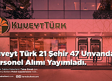 Kuveyt Türk 21 Şehir 47 Unvanda Personel Alımı Yayımladı.