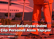 Osmangazi Belediyesi Daimi 10 Çöp Personeli Alımı Yapıyor