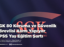 SGK 80 Koruma ve Güvenlik Görevlisi Alımı Yapıyor KPSS Yaş Eğitim Şartı