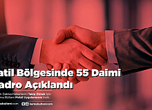 Tatil Bölgesinde 55 Daimi Kadro Açıklandı