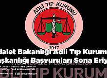 Adalet Bakanlığı Adli Tıp Kurumu Başkanlığı Başvuruları Sona Eriyor
