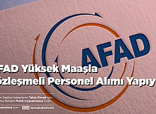 AFAD Yüksek Maaşla Sözleşmeli Personel Alımı Yapıyor