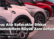 Araç Alıp Satacaklar Dikkat Otomobillere Büyük Zam Geliyor