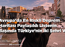 Avrupa’da En Riskli Deprem Haritası Paylaşıldı Listenin Başında Türkiye’nin İki Şehri Var
