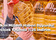 Bakan Müjdeli Haberi Duyurdu: Ayçiçek Yağında %25 İndirim