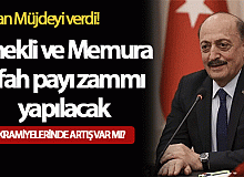 Bakan Müjdeyi verdi! Emekli ve Memura refah payı zammı yapılacak