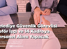 Belediye Güvenlik Görevlisi Şoför İşçi ve 14 Kadroya Personel Alımı Yapacak