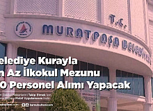 Belediye Kurayla En Az İlkokul Mezunu 110 Personel Alımı Yapacak