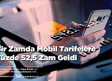 Bir Zamda Mobil Tarifelere Yüzde 52,5 Zam Geldi