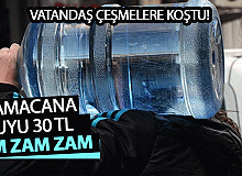 Damacana suyu 30 TL oldu, vatandaş çeşmelere koştu!