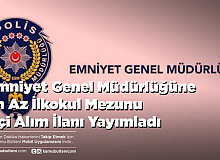 Emniyet Genel Müdürlüğüne En Az İlkokul Mezunu İşçi Alım İlanı Yayımladı