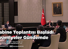 Kabine Toplantısı Başladı İkramiyeler Gündemde