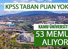Kamu Üniversitesi KPSS Taban Puansız 53 Sözleşmeli Personel Alıyor