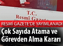 Kamuda çok sayıda kuruma atama ve görevden alma kararları yayımlandı