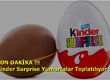 Kinder Surprise Yumurtalar Toplatılıyor.