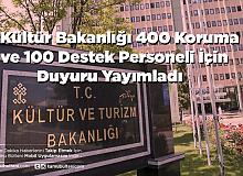 Kültür Bakanlığı 400 Koruma ve 100 Destek Personeli İçin Duyuru Yayımladı