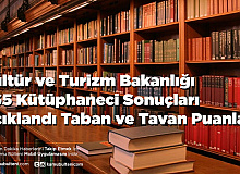 Kültür ve Turizm Bakanlığı 465 Kütüphaneci Sonuçları Açıklandı Taban ve Tavan Puanlar