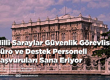 Milli Saraylar Güvenlik Görevlisi Büro ve Destek Personeli Başvuruları Sana Eriyor