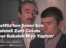 Netflix’ten Şener Şen Sahneli Zam Cevabı ‘Sor Bakalım Niye Yaptım’