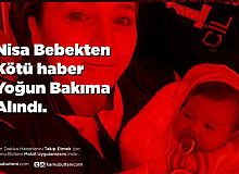 Nisa Bebekten Üzen Haber: Durumu Kötüleşti