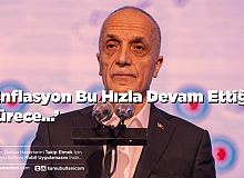 Türk-İş Başkanı Atalay’dan Kritik Enflasyon ve Zam Açıklaması