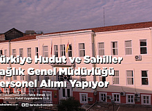Türkiye Hudut ve Sahiller Sağlık Genel Müdürlüğü Personel Alımı Yapıyor