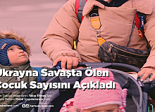 Ukrayna Savaşta Ölen Çocuk Sayısını Açıkladı