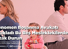 Ünlü Boşanma Avukatı Açıkladı Bu Beş Meslekteki Kişilerden Uzak Durun