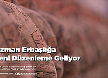 Uzman Erbaşlığa Yeni Düzenleme Geliyor