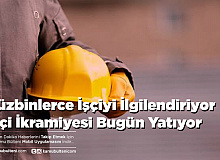 Yüzbinlerce İşçiyi İlgilendiriyor İşçi İkramiyesi Bugün Yatıyor