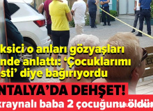 Baba Cinnet Geçirdi! 2 Çocuğu Katletti