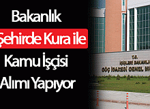 Bakanlık 6 Şehirde Kura ile Kamu İşçisi Alımı Yapıyor