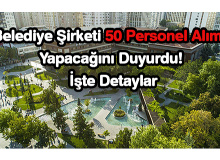 Belediye Şirketi 50 Personel Alımı Yapacağını Duyurdu! İşte Detaylar