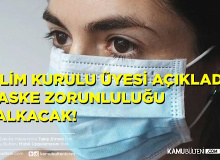 Bilim Kurulu Üyesi Açıkladı:Maskeler 10 Güne Kalkacak!