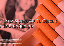En Ucuz Sigara 40 TL Olacak Karar Erdoğan’da