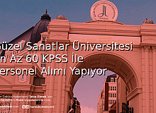 Güzel Sanatlar Üniversitesi En Az 60 KPSS İle Büro Personeli Koruma ve Destek Personeli Alımı Yapıyor