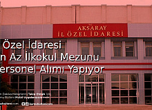 İl Özel İdaresi En Az İlkokul Mezunu Personel Alımı Yapıyor