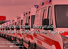 İşkur Üzerinden Duyuruldu Ambulans Şoförü Alımı Yapıyor