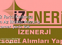 İZENERJİ İkamet Şartsız 22 Kadroda Daimi Personel Alımı Yapıyor