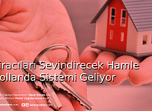 Kiracıları Sevindirecek Hamle Hollanda Sistemi Geliyor