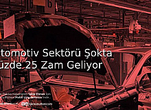 Otomotiv Sektörü Şokta Yüzde 25 Zam Geliyor
