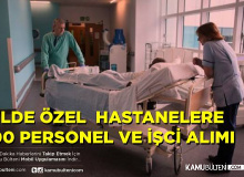 Türkiye Genelinde  Özel Hastanelere 1800 Personel ve İşçi Alımı Başvurusu Başladı!