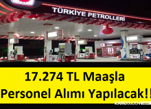 Türkiye Petrolleri 17.274 TL Maaşla Kamu Personeli Alacağını Duyurdu