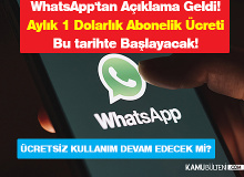 WhatsApp'tan Açıklama Geldi! Aylık 1 Dolarlık Abonelik Ücreti Bu tarihte Başlayacak!