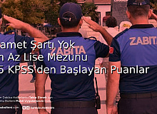 5 Belediye En Az 55 KPSS’den Başlayarak İkamet Şartsız 126 Zabıta Alımı Yapıyor