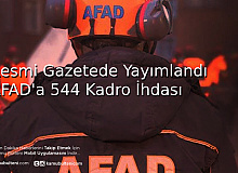 AFAD'a 544 Kadro İhdası Resmi Gazetede