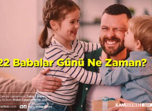 Babalar Günü Ne Zaman ?2022 Babalar Günü Bu Pazar mı?