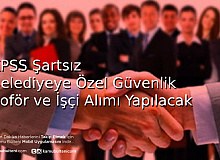 Belediyeye Özel Güvenlik Görevlisi Şoför ve İşçi Alımı Yapılacak Kadro Dağılımı Yaş ve Diğer Şartlar