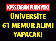 Devlet Üniversitesi KPSS Taban Puansız 61 Sözleşmeli Memur Alımı Yapıyor